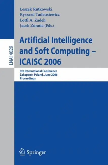 Artificial Intelligence and Soft Computing – ICAISC 2006: 8th International Conference, Zakopane, Poland, June 25-29, 2006, Proceedings by Leszek Rutkowski