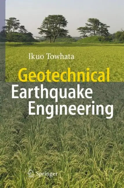 Geotechnical Earthquake Engineering by Ikuo Towhata