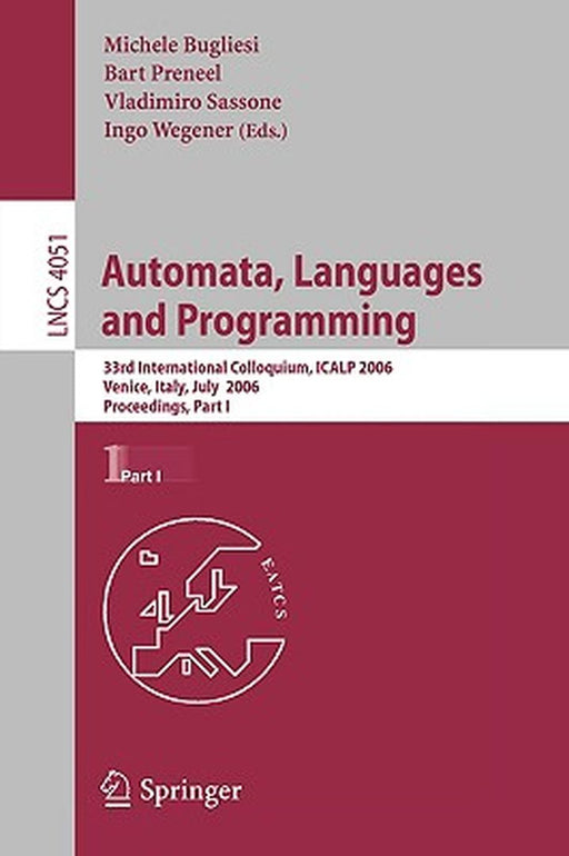 Automata, Languages and Programming: 33rd International Colloquium, ICALP 2006, Venice, Italy, July 10-14, 2006, Proceedings, Part I by Michele Bugliesi