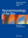 Neuroimmunology of the Skin: Basic Science to Clinical Practice by Richard D. Granstein