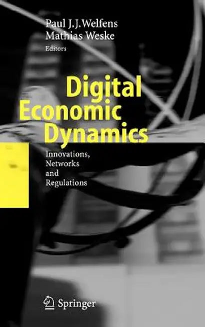 Digital Economic Dynamics: Innovations, Networks and Regulations by Paul J. J. Welfens