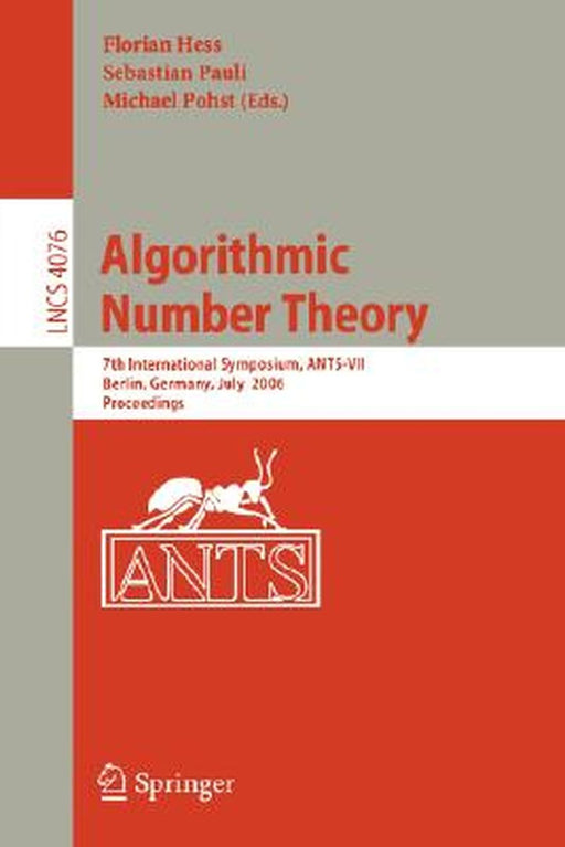 Algorithmic Number Theory: 7th International Symposium, Ants-VII, Berlin, Germany, July 23-28, 2006, Proceedings by Florian Hess