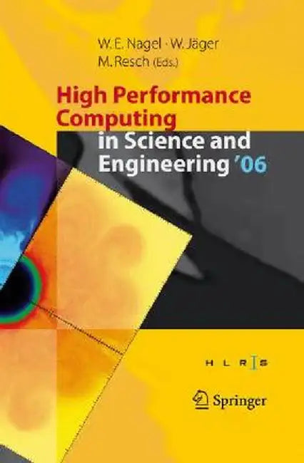 High Performance Computing in Science and Engineering ' 06: Transactions of the High Performance Computing Center, Stuttgart (Hlrs) 2006 by Wolfgang E. Nagel