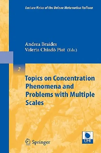 Topics on Concentration Phenomena and Problems with Multiple Scales by Andrea Braides, Valeria Chiadò Piat