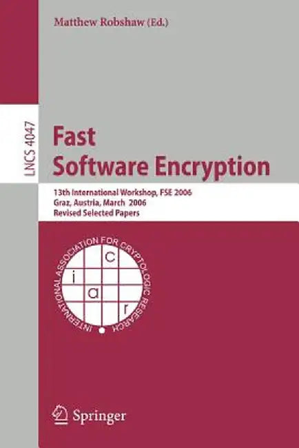 Fast Software Encryption: 13th International Workshop, Fse 2006, Graz, Austria, March 15-17, 2006, Revised Selected Papers by Matt Robshaw