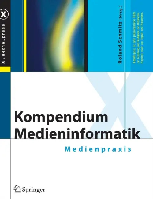 Kompendium Medieninformatik: Medienpraxis by Roland Schmitz, M. Burmester, B. Eberhardt