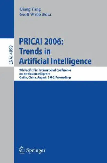 Pricai 2006: Trends in Artificial Intelligence: 9th Pacific Rim International Conference on Artificial Intelligence, Guilin, China, August 7-11, 2006, by Quiang Yang, Geoff Webb