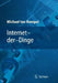 Internet Der Dinge: Www.Internet-Der-Dinge.de by Hans-Jörg Bullinger, Michael Hompel