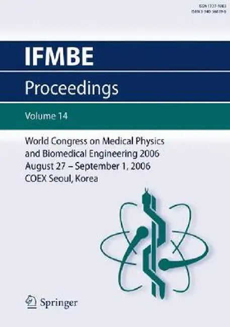 World Congress of Medical Physics and Biomedical Engineering 2006: August 27 - Septmber 1, 20006 Coex Seoul, Korea by Sun I. Kim