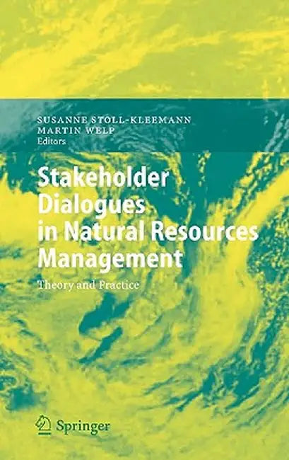 Stakeholder Dialogues In Natural Resources Management: Theory and Practice by Susanne Stoll-Kleemann, Martin Welp