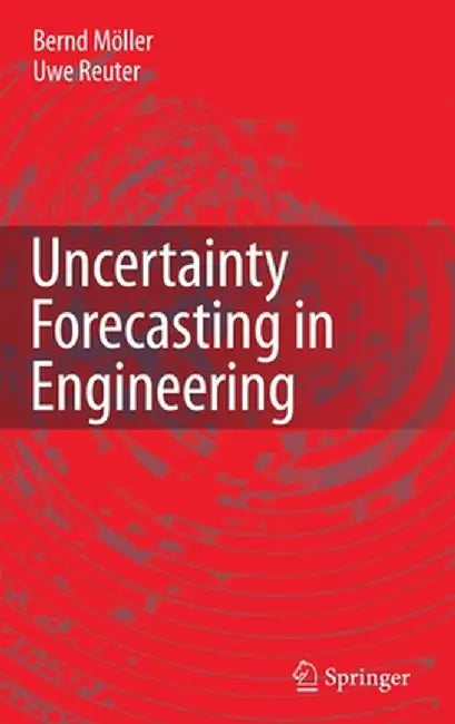 Uncertainty Forecasting in Engineering by Bernd Möller