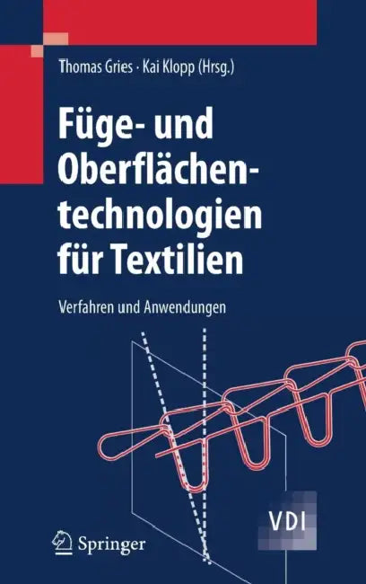 Füge- Und Oberflächentechnologien Für Textilien: Verfahren Und Anwendungen by Thomas Gries, Kai Klopp