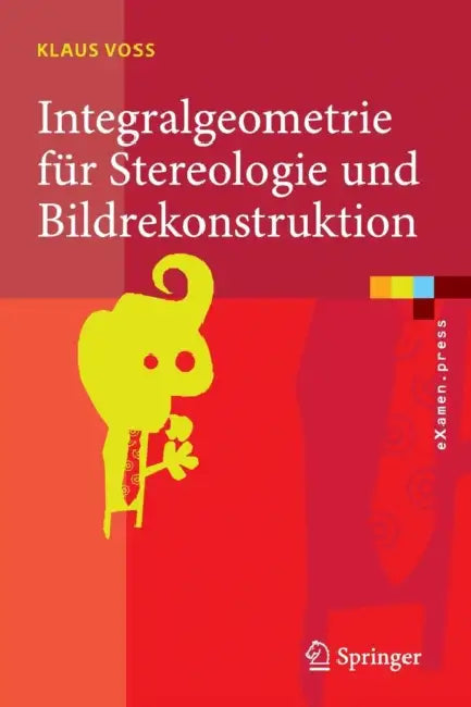 Integralgeometrie Für Stereologie Und Bildrekonstruktion by Klaus Voss