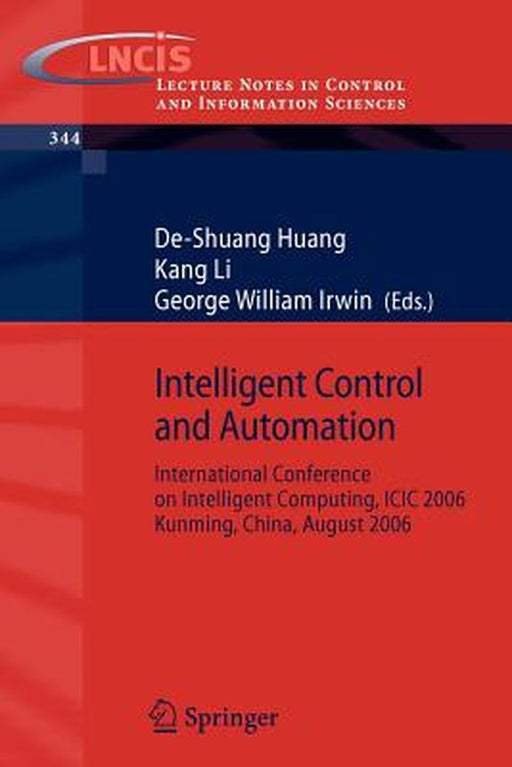 Intelligent Control and Automation: International Conference on Intelligent Computing, ICIC 2006, Kunming, China, August, 2006 by De-Shuang Huang