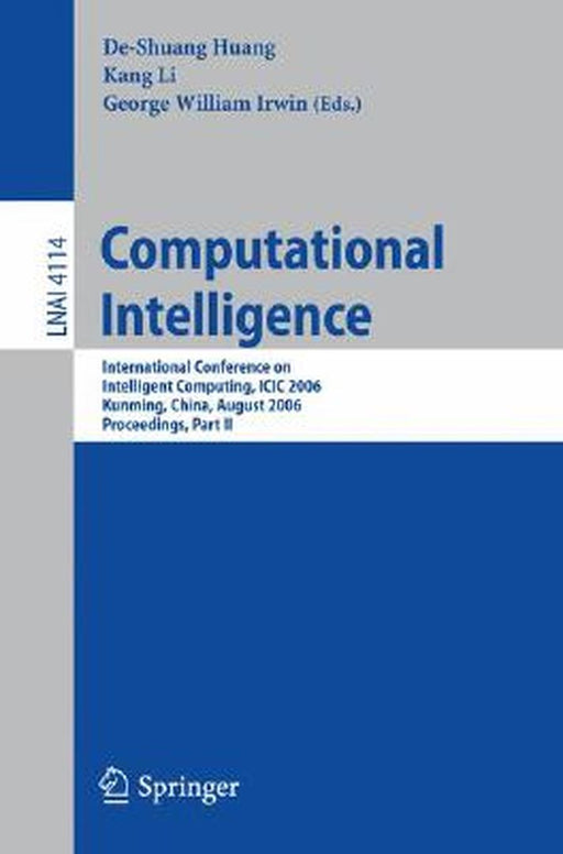 Computational Intelligence: International Conference on Intelligent Computing, ICIC 2006, Kunming, China, August 16-19, 2006, Proceedings, Part II by De-Shuang Huang