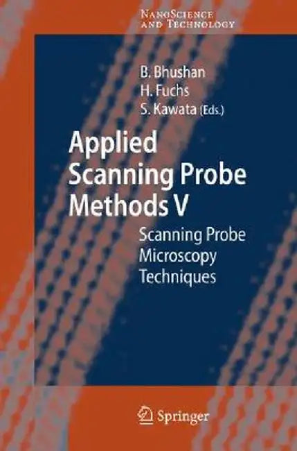 Applied Scanning Probe Methods: Scanning Probe Microscopy Techniques by Bharat Bhushan, Harald Fuchs, Satoshi Kawata