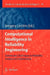 Computational Intelligence in Reliability Engineering: Evolutionary Techniques in Reliability Analysis and Optimization by Gregory Levitin