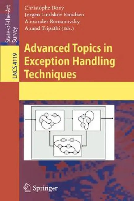 Advanced Topics in Exception Handling Techniques by Christophe Dony
