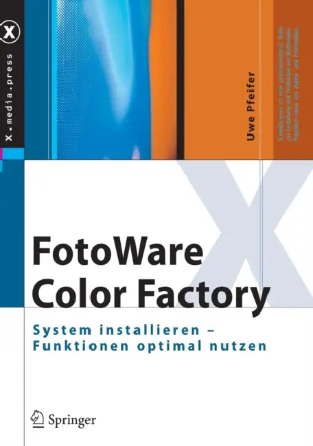 Fotoware Color Factory: System Installieren - Funktionen Optimal Nutzen by Uwe Pfeifer