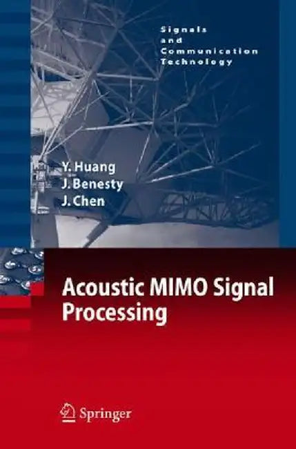 Acoustic MIMO Signal Processing by Yiteng Huang
