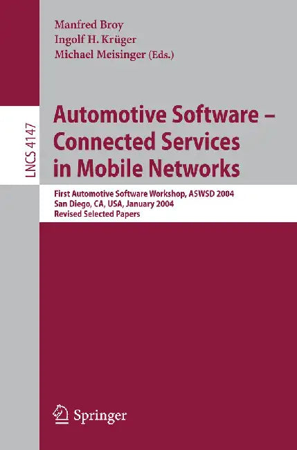 Automotive Software-Connected Services in Mobile Networks: First Automotive Software Workshop, Aswsd 2004, San Diego, Ca, Usa, January 10-12, 2004, Re by Manfred Broy