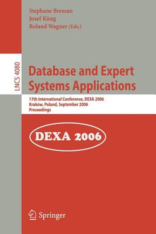 Database and Expert Systems Applications: 17th International Conference, DEXA 2006, Krakow, Poland, September 4-8, 2006, Proceedings by Stephane Bressan