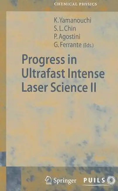 Progress in Ultrafast Intense Laser Science II by See Leang Chin
