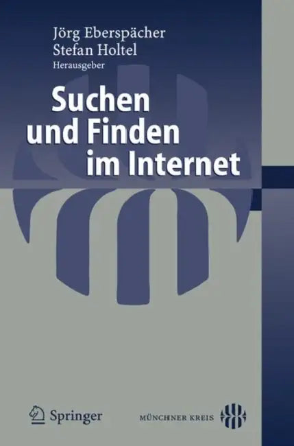 Suchen Und Finden Im Internet by Jörg Eberspächer, Stefan Holtel