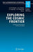 Exploring the Cosmic Frontier: Astrophysical Instruments for the 21st Century by A. P. Lobanov