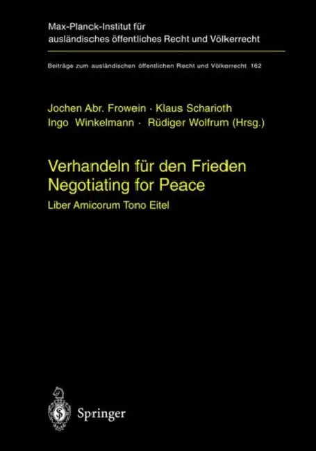 Verhandeln Für Den Frieden - Negotiating for Peace: Liber Amicorum Tono Eitel by Jochen Abr Frowein, Klaus Scharioth, Ingo Winkelmann