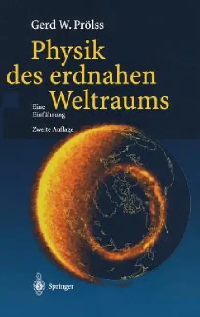 Physik Des Erdnahen Weltraums: Eine Einführung by Gerd Prölss