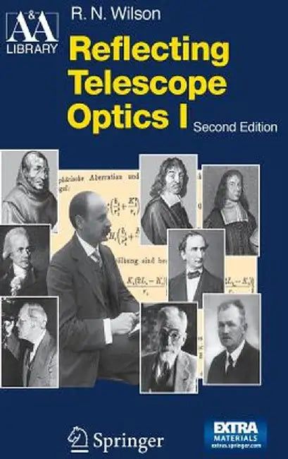 Reflecting Telescope Optics 1: Basic Design Theory and Its Historical Development by Raymond N. Wilson