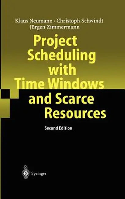Project Scheduling with Time Windows and Scarce Resources: Temporal and Resource-Constrained Project Scheduling with Regular and Nonregular Objective by Klaus Neumann