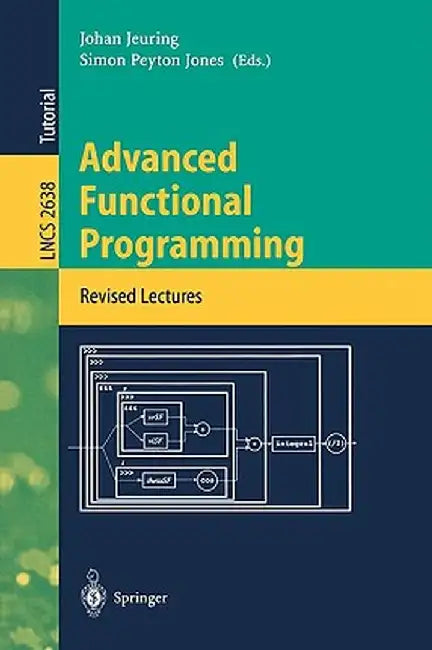 Advanced Functional Programming: 4th International School, Afp 2002, Oxford, Uk, August 19-24, 2002, Revised Lectures by Johan Jeuring