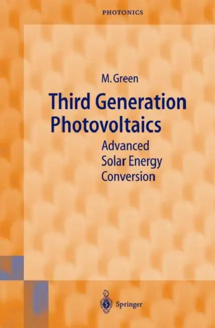 Third Generation Photovoltaics: Advanced Solar Energy Conversion by Martin A. Green