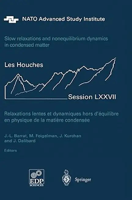 Slow Relaxations and Nonequilibrium Dynamics in Condensed Matter: Les Houches Session LXXVII, 1-26 July, 2002 by Jean-Louis Barrat