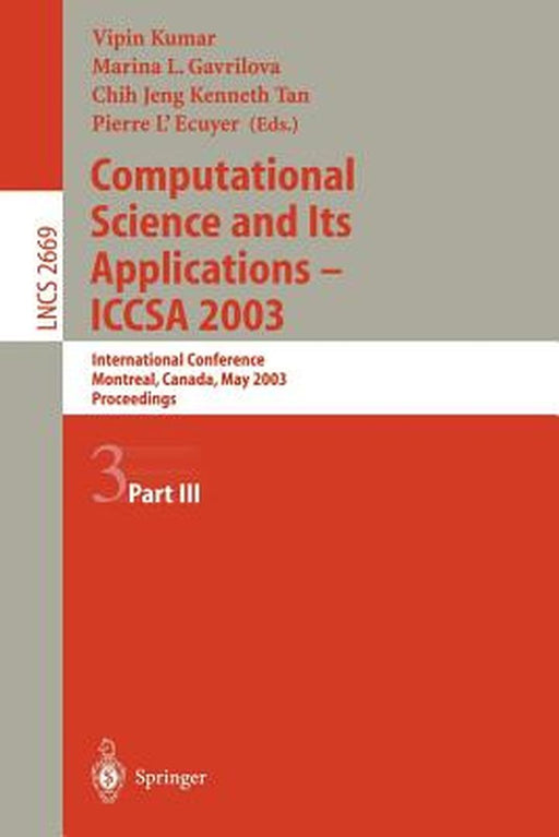 Computational Science and Its Applications - Iccsa 2003: International Conference, Montreal, Canada, May 18-21, 2003, Proceedings, Part III by Vipin Kumar