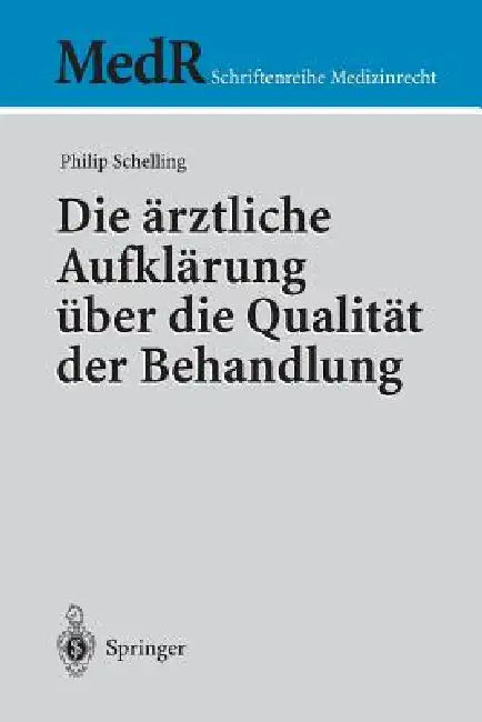 Die Ärztliche Aufklärung Über Die Qualität Der Behandlung by Philip Schelling