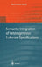 Semantic Integration of Heterogeneous Software Specifications by Martin Große-Rhode