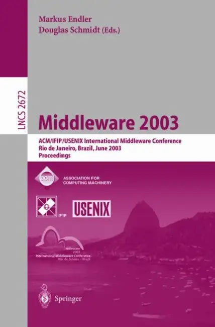 Middleware 2003: Acm/Ifip/Usenix International Middleware Conference, Rio de Janeiro, Brazil, June 16-20, 2003, Proceedings by Markus Endler, Douglas Schmidt
