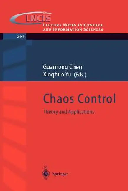 Chaos Control: Theory and Applications by Guanrong Chen, Xinghuo Yu