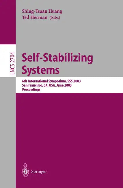 Self-Stabilizing Systems: 6th International Symposium, SSS 2003, San Francisco, Ca, Usa, June 24-25, 2003, Proceedings by Shing-Tsaan Huang