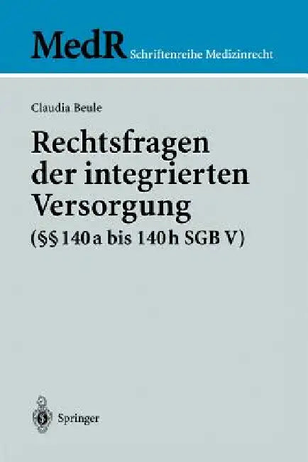 Rechtsfragen Der Integrierten Versorgung (§§ 140a Bis 140h Sgb V) by Claudia Beule