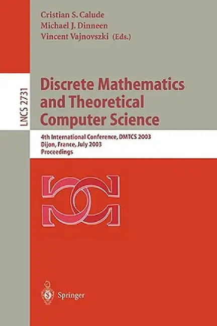 Discrete Mathematics and Theoretical Computer Science: 4th International Conference, Dmtcs 2003, Dijon, France, July 7-12, 2003. Proceedings by Cristian S. Calude