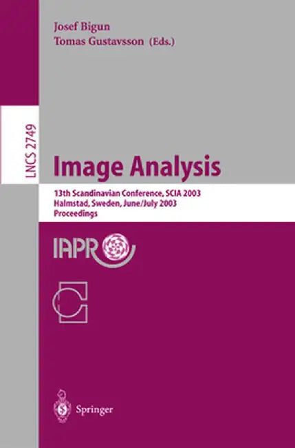 Image Analysis: 13th Scandinavian Conference, Scia 2003 Halmstad, Sweden, June 29 - July 2, 2003 Proceedings by Josef Bigun