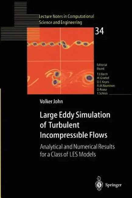 Large Eddy Simulation of Turbulent Incompressible Flows: Analytical and Numerical Results for a Class of Les Models by Volker John