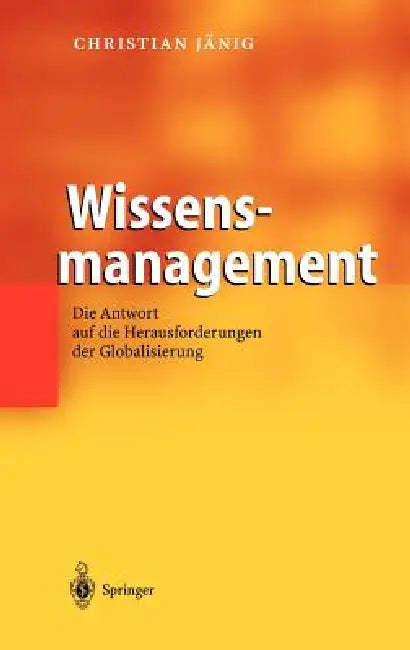 Wissensmanagement: Die Antwort Auf Die Herausforderungen Der Globalisierung by Christian Jänig