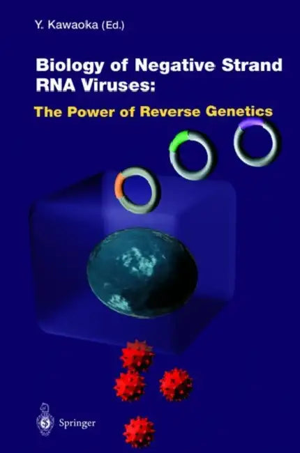 Biology of Negative Strand RNA Viruses: The Power of Reverse Genetics by Yoshihiro Kawaoka