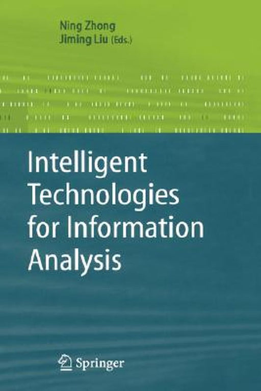 Intelligent Technologies for Information Analysis by Ning Zhong
