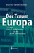 Der Traum Europa: Europa Vom 19. Jahrhundert in Das Dritte Jahrtausend by Walter Schwimmer